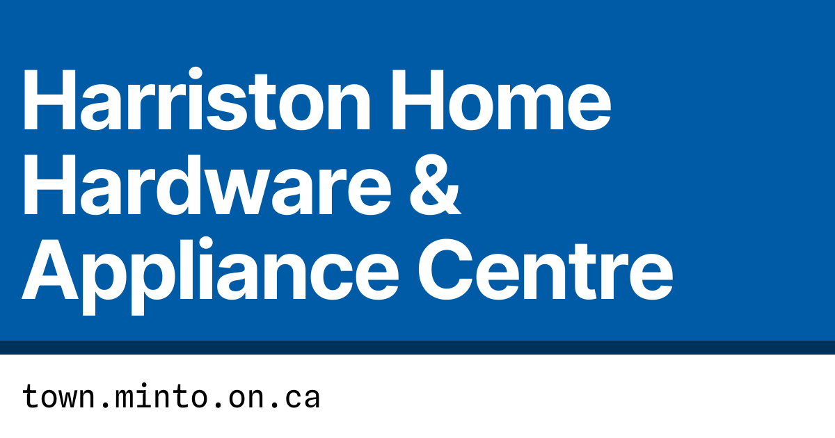 Harriston Home Hardware Appliance Centre Town of Minto