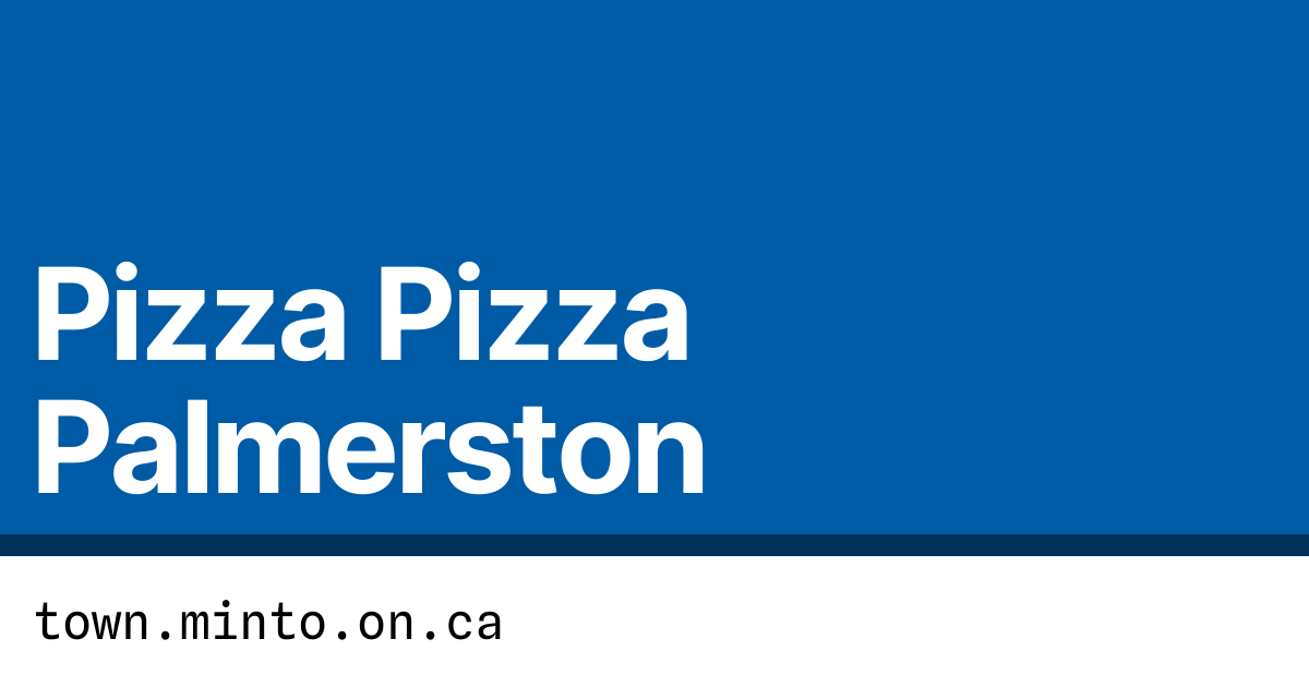 Pizza Pizza Palmerston Town of Minto
