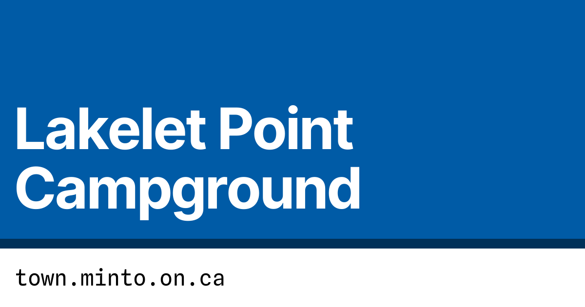 Lakelet Point Campground Town of Minto