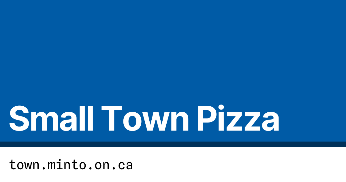 Small Town Pizza Town of Minto